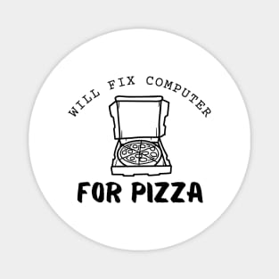 Will Fix Computer For Pizza Funny Magnet
